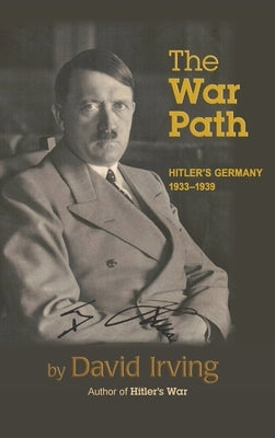 The War Path: Hitler's Germany 1933-1939: Hitler's Germany 1933-1939 by Irving, David