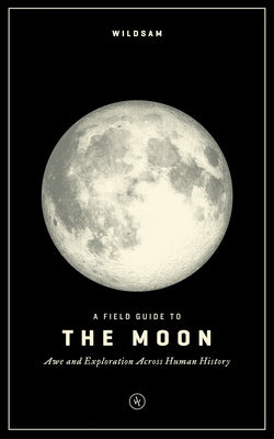 A Field Guide to the Moon by Bruce, Taylor
