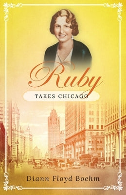 Ruby Takes Chicago by Floyd Boehm, DiAnn