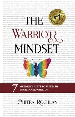 The Warrior Mindset: 7 Mindset Shifts To Unleash Your Inner Warrior by Rochlani, Chitra