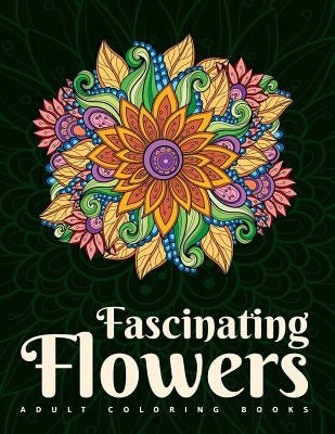 Adult Coloring Books: Fascinating Flowers by Designs, Inky Balm