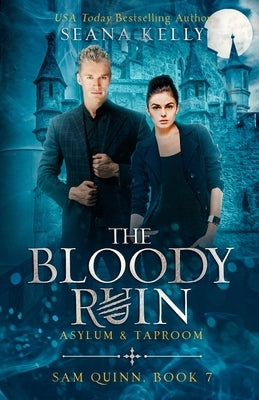 The Bloody Ruin Asylum & Taproom by Kelly, Seana