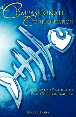 Compassionate Confrontation by Evans, James L.