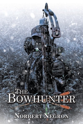 The Bowhunter by Negron, Norbert