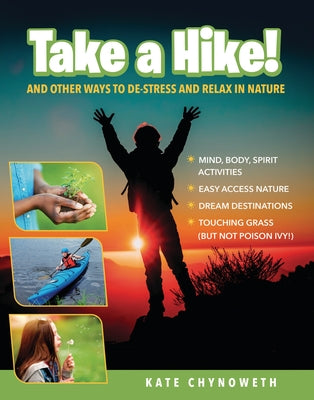 Take a Hike!: And Other Ways to De-Stress and Relax in Nature by Chynoweth, Kate