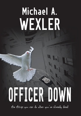 Officer Down by Wexler, Michael A.