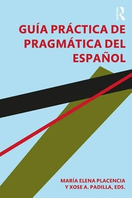 Guía práctica de pragmática del español by Placencia, Mar&#237;a Elena