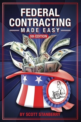 Federal Contracting Made Easy by Stanberry, Scott A.
