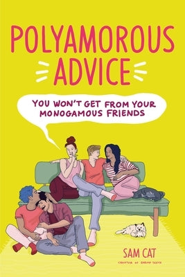 Polyamorous Advice You Won't Get from Your Monogamous Friends by Cat, Sam