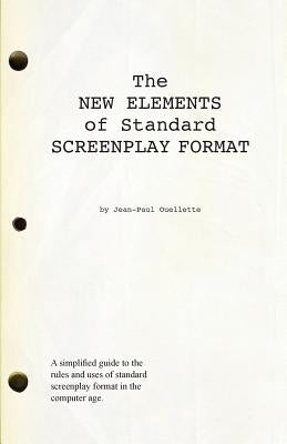 The New Elements of Standard Screenplay Format by Ouellette, Jean-Paul