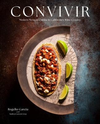 Convivir: Modern Mexican Cuisine in California's Wine Country by Garcia, Rogelio