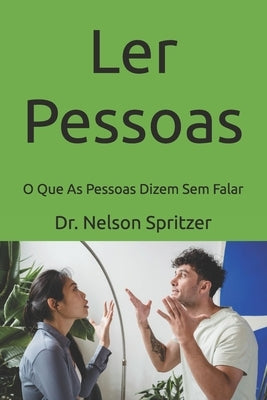 Ler Pessoas: O Que As Pessoas Dizem Sem Falar by Spritzer, Nelson