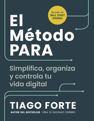 El M?todo Para (the Para Method Spanish Edition): Simplifica, Organiza Y Controla Tu Vida Digital by Forte, Tiago