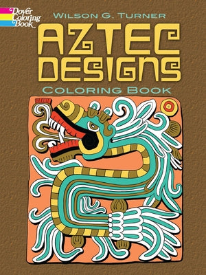 Aztec Designs Coloring Book by Turner, Wilson G.