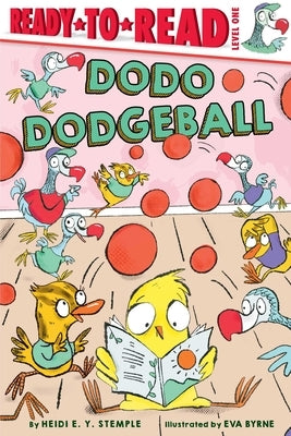 Dodo Dodgeball: Ready-To-Read Level 1 by Stemple, Heidi E. y.