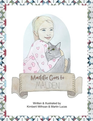 Maddie Goes to Malden by Milhoan, Kimberli