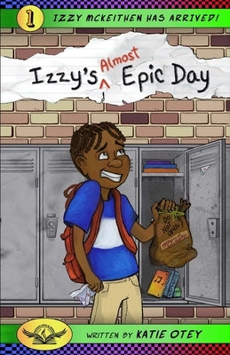 Izzy's (Almost) Epic Day by Otey, Katie