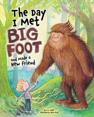 The Day I Met Bigfoot: And Made a New Friend by Miller, D. L.