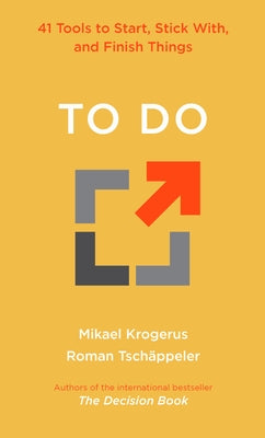 To Do: 41 Tools to Start, Stick With, and Finish Things by Krogerus, Mikael
