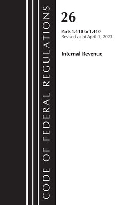 Code of Federal Regulations, Title 26 Internal Revenue 1.410-1.440, 2023 by Office of the Federal Register (U S )