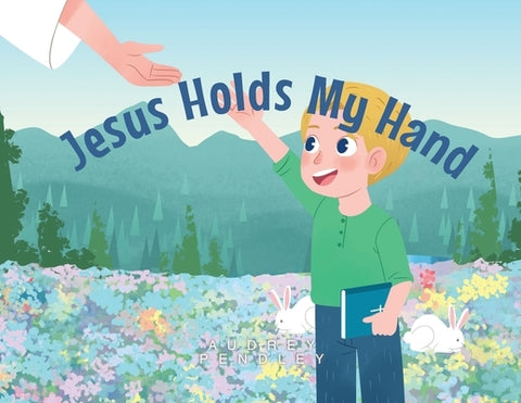 Jesus Holds My Hand by Pendley, Audrey