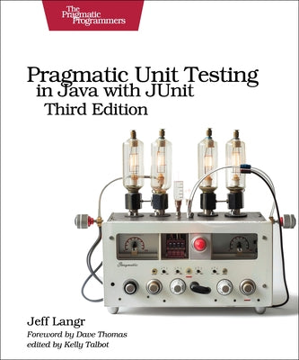 Pragmatic Unit Testing in Java with Junit by Langr, Jeff