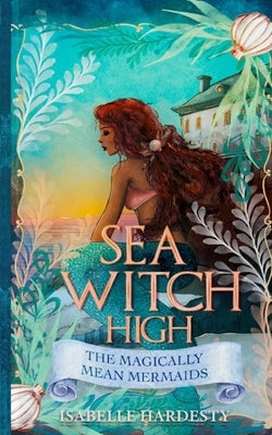 Sea Witch High: Magically Mean Mermaids by Hardesty, Isabelle