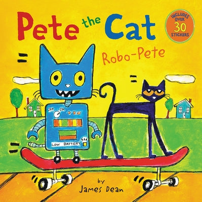 Pete the Cat: Robo-Pete: Includes Over 30 Stickers! by Dean, James