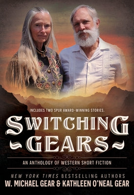 Switching Gears: An Anthology of Western Short Fiction by Gear, W. Michael