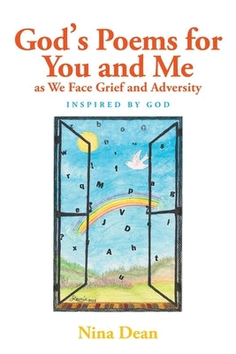 God's Poems for You and Me as We Face Grief and Adversity: Inspired by God by Dean, Nina