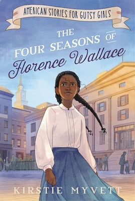 The Four Seasons of Florence Wallace by Myvett, Kirstie