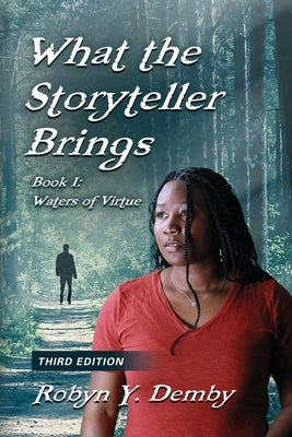 What the Storyteller Brings - Book I: Waters of Virtue - Third Edition by Demby, Robyn Y.