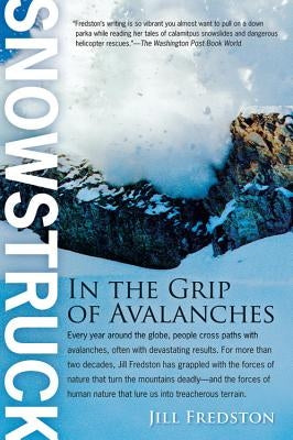 Snowstruck: In the Grip of Avalanches by Fredston, Jill