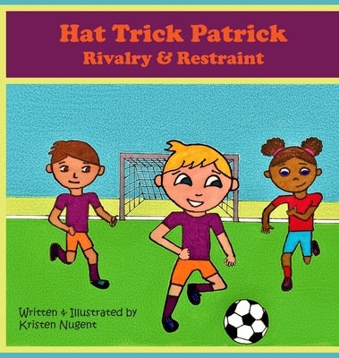 Hat Trick Patrick: Rivalry & Restraint by Nugent, Kristen