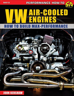 VW Air-Cooled Engines: Max Perf: How to Build Max Performance by Kershaw, John F.