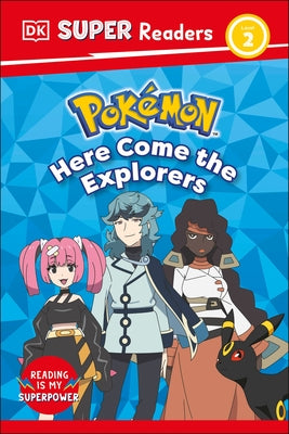 DK Super Readers Level 2 Pokémon Here Come the Explorers by Dk