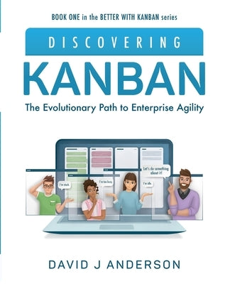 Discovering Kanban: The Evolutionary Path to Enterprise Agility by Anderson, David J.