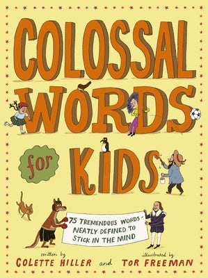 Colossal Words for Kids (Winner of the Clippa Poetry Prize 2025): 75 Tremendous Words: Neatly Defined to Stick in the Mind by Hiller, Colette