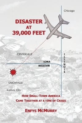 Disaster at 39,000 Feet: How Small-Town America Came Together at a Time of Crisis by McMurry, Enfys
