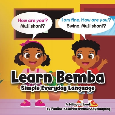 Learn Bemba - Simple Everyday Language by Owusu-Akyeampong, Pauline Katufwa