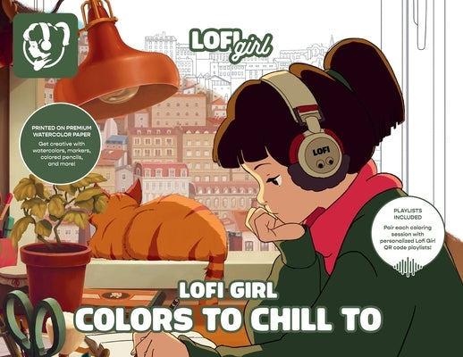 Lofi Girl Colors to Chill to: A Cozy Coloring Escape Paired with Curated Playlists by Lofi Girl