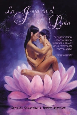 La joya en el loto: El camino hacia una conciencia superior a trav?s de la ciencia del Tantra-Kriya by Avinasha, Bodhi