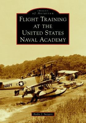 Flight Training at the United States Naval Academy by Swygert, Andre J.