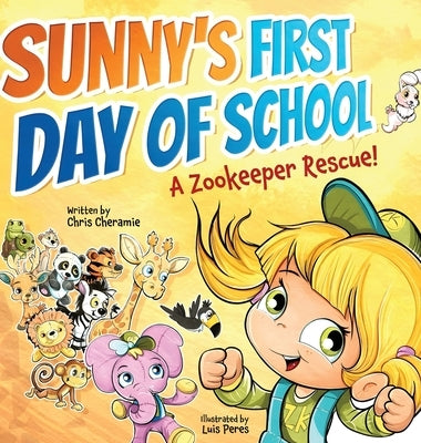 Sunny's First Day of School: A Zookeeper Rescue! by Cheramie