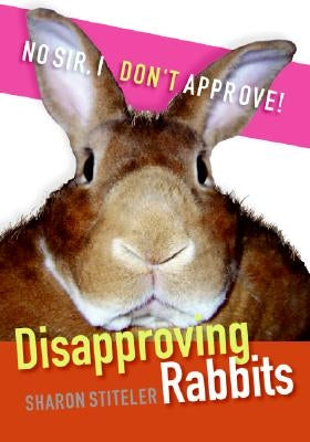 Disapproving Rabbits by Stiteler, Sharon