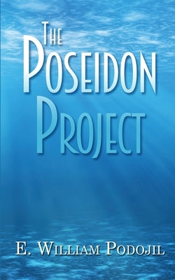 The Poseidon Project by Podojil, E. William