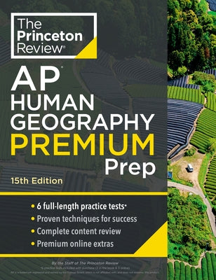 Princeton Review AP Human Geography Premium Prep, 15th Edition: 6 Practice Tests + Complete Content Review + Strategies & Techniques by The Princeton Review