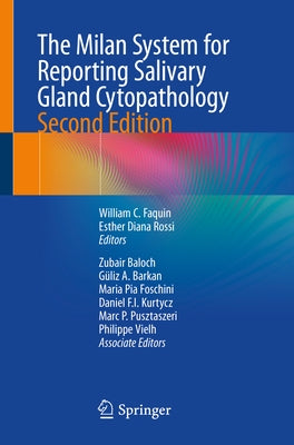 The Milan System for Reporting Salivary Gland Cytopathology by Faquin, William C.