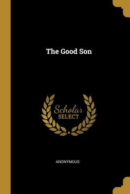 The Good Son by Anonymous