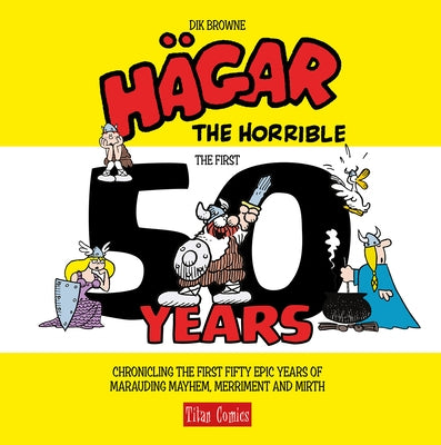 Hagar the Horrible: The First 50 Years by Browne, Dik